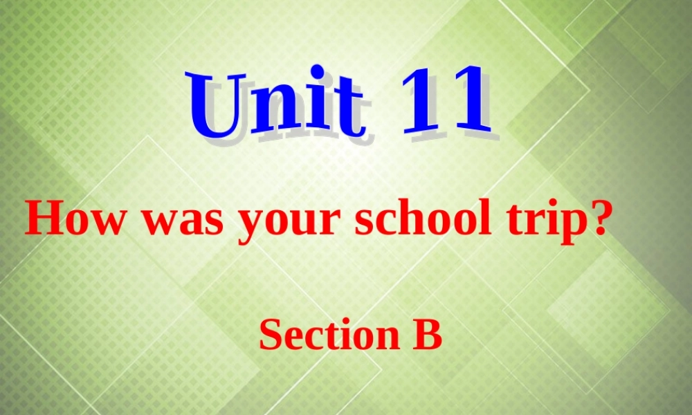 【黑龙江】《Unit 11 How was your school trip Period 2》课件.ppt