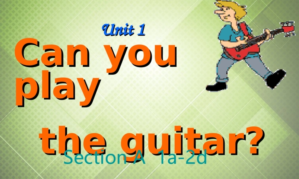 【黑龙江】《Unit 1 Can you play the guitar Period 1》课件.ppt