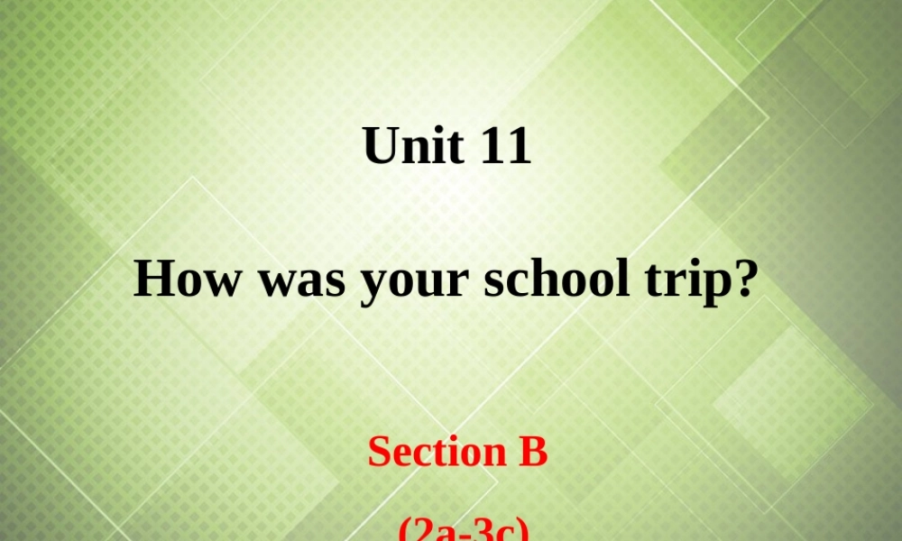 【黑龙江】《Unit 11 How was your school trip Period 3》课件.ppt