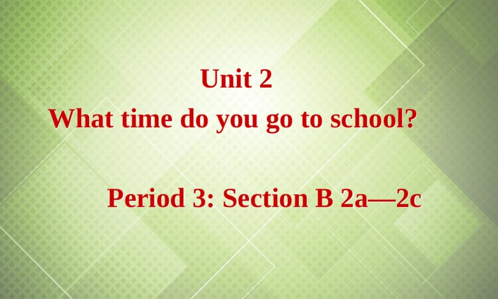 【黑龙江】《Unit 2 What time do you go to school Period 3》课件.ppt