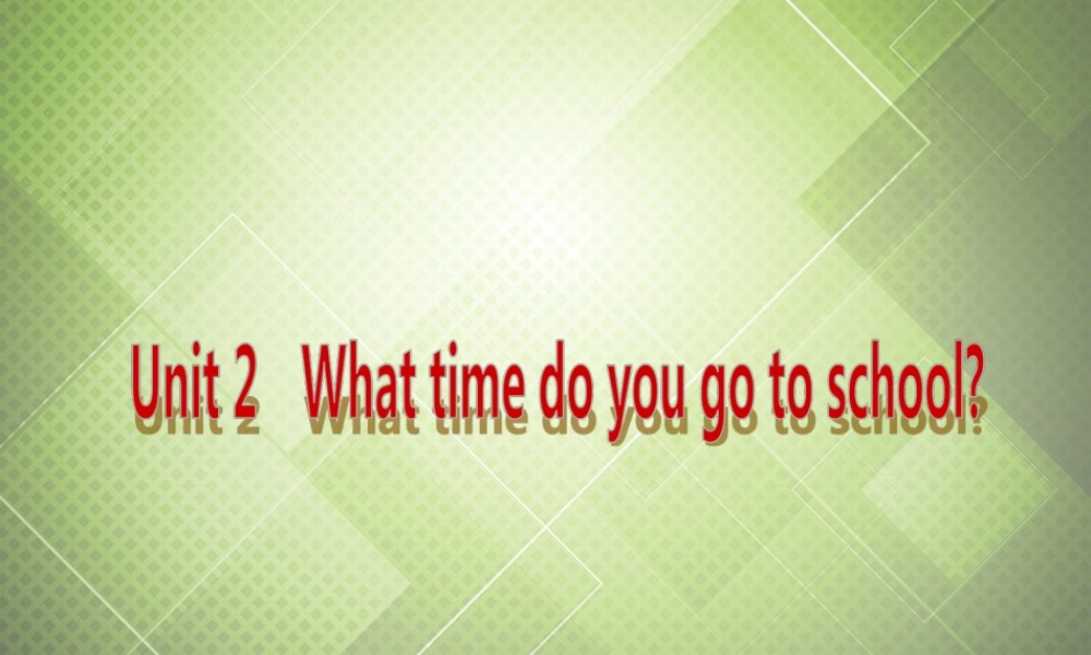 【黑龙江】《Unit 2 What time do you go to school Period 4》课件.ppt