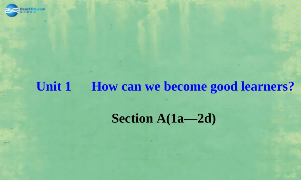 九年级英语全册 Unit 1 How can we become good learners？Section A（1a-2d）课件 （新版）人教新目标版.ppt