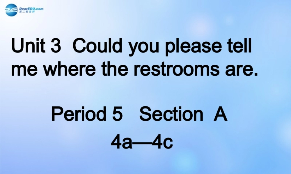 九年级英语全册 Unit 3 Could you please tell me where the restrooms are？Section A 4a-4c课件 （新版）人教新目标版.ppt