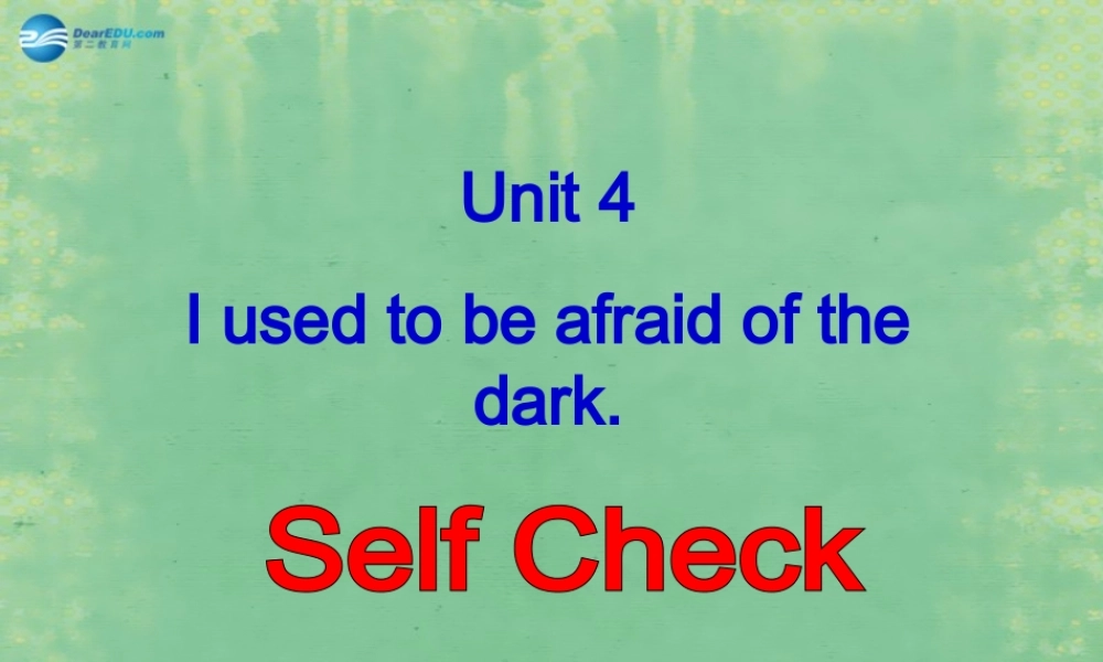 九年级英语全册 Unit 4 I used to be afraid of the dark Period 7课件.ppt