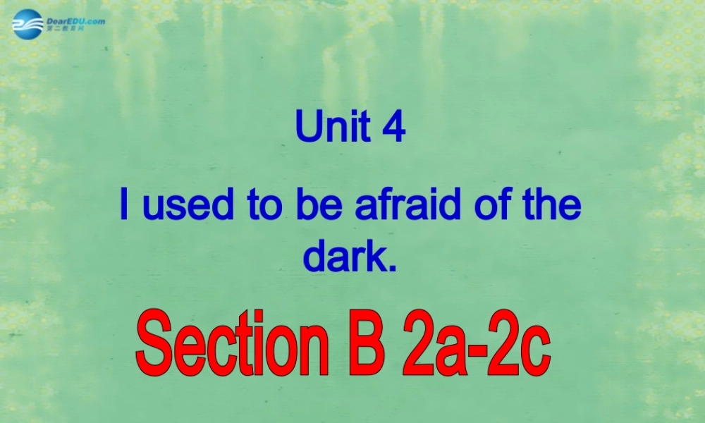 九年级英语全册 Unit 4 I used to be afraid of the dark Period 6课件.ppt
