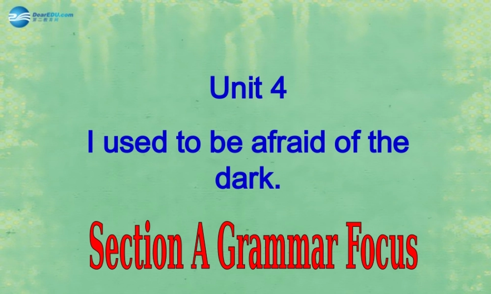 九年级英语全册 Unit 4 I used to be afraid of the dark Period 4课件.ppt