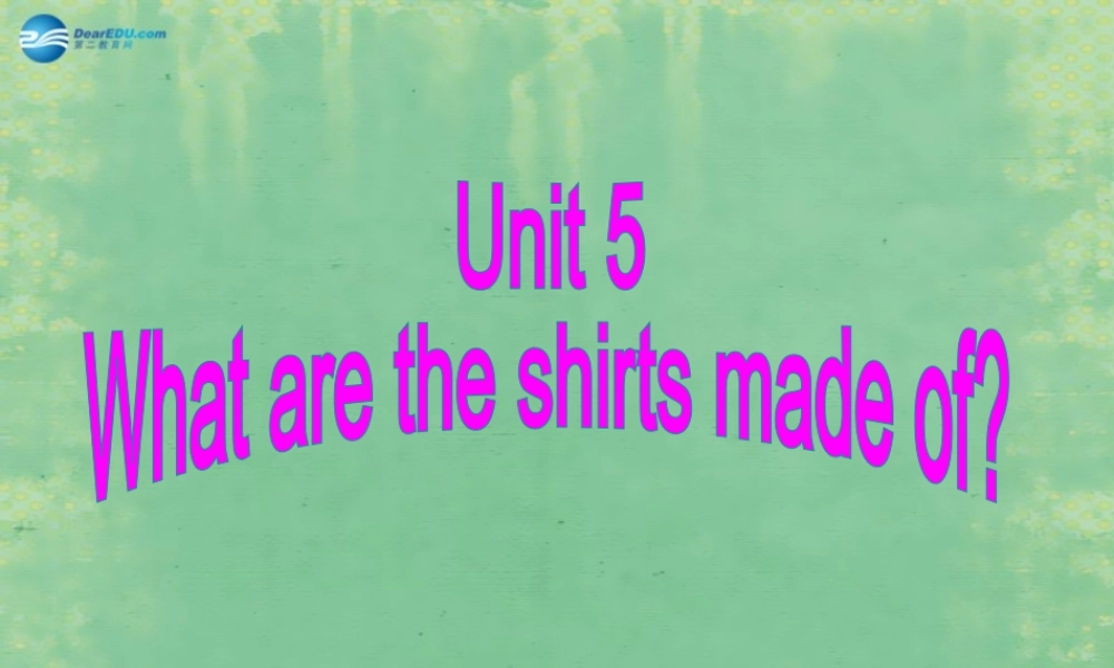 九年级英语全册 Unit 5 What are the shirts made of？Section A1课件.ppt