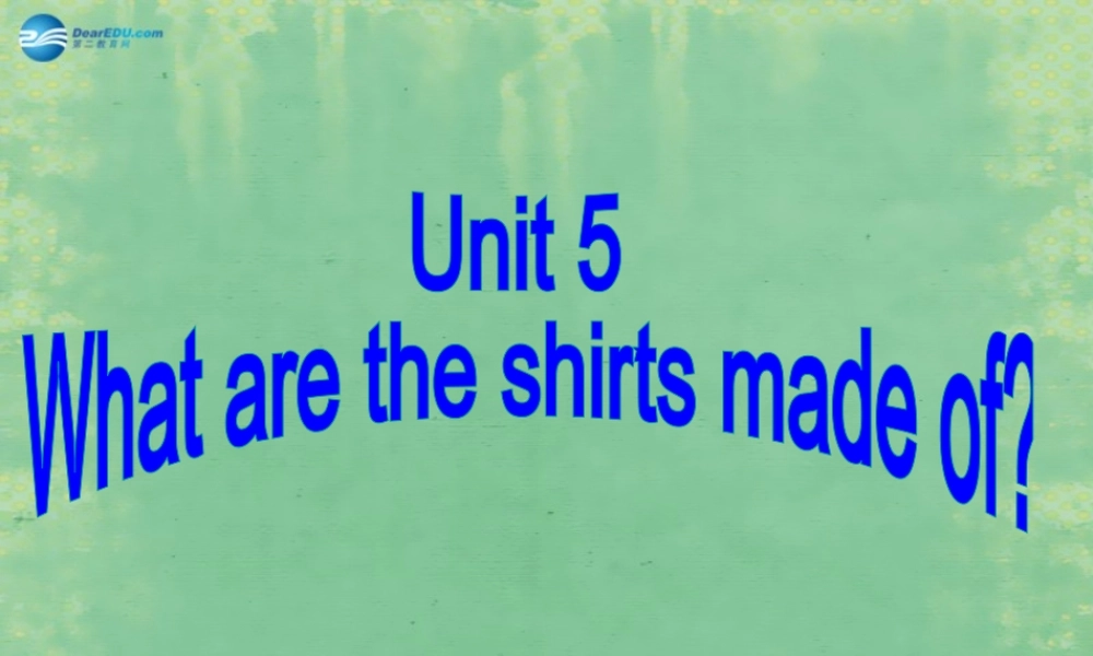 九年级英语全册 Unit 5 What are the shirts made of？Section A2课件.ppt