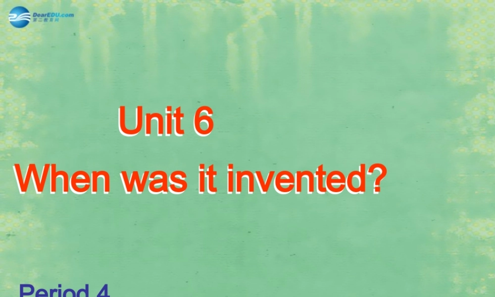 九年级英语全册 Unit 6 when was it invented？Section A（3a-3c）课件.ppt