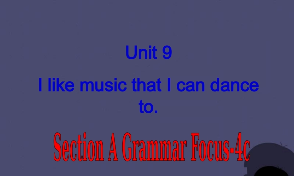 九年级英语全册 Unit 9 I like music that I can dance to Section A 4课件.ppt
