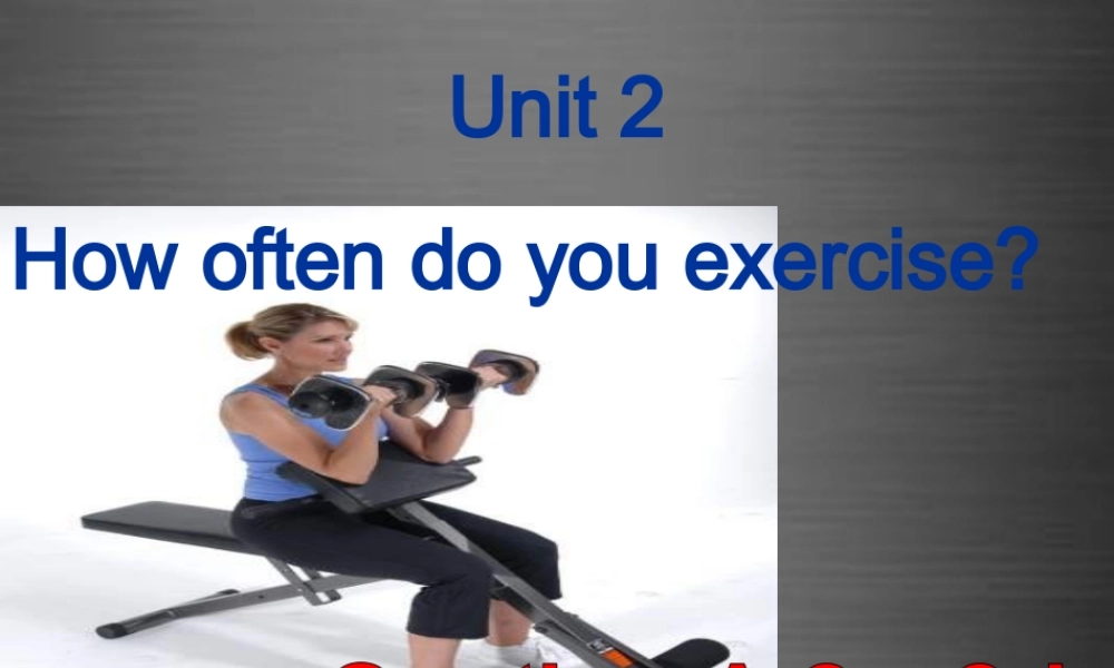 云南省石林县鹿阜中学八年级英语上册 Unit 2 How often do you exercise Section A（2a-2d）课件.ppt