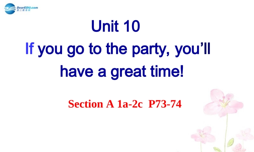 八年级英语上册 Unit 10 If you go to the party, you’ll have a great time Section A 1a-2c课件.ppt