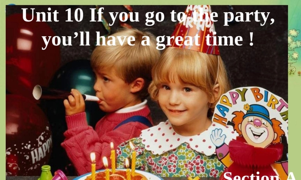 八年级英语上册 Unit 10 If you go to the party, you’ll have a great time！Period 1课件.ppt