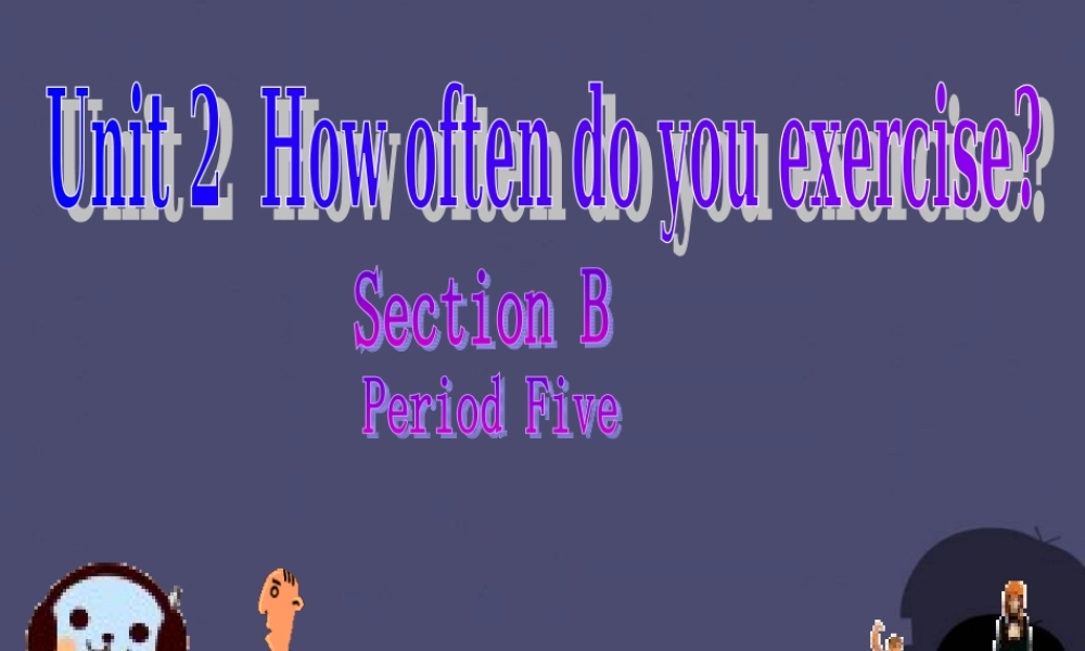 八年级英语上册 Unit 2 How often do you exercise Period 5课件.ppt
