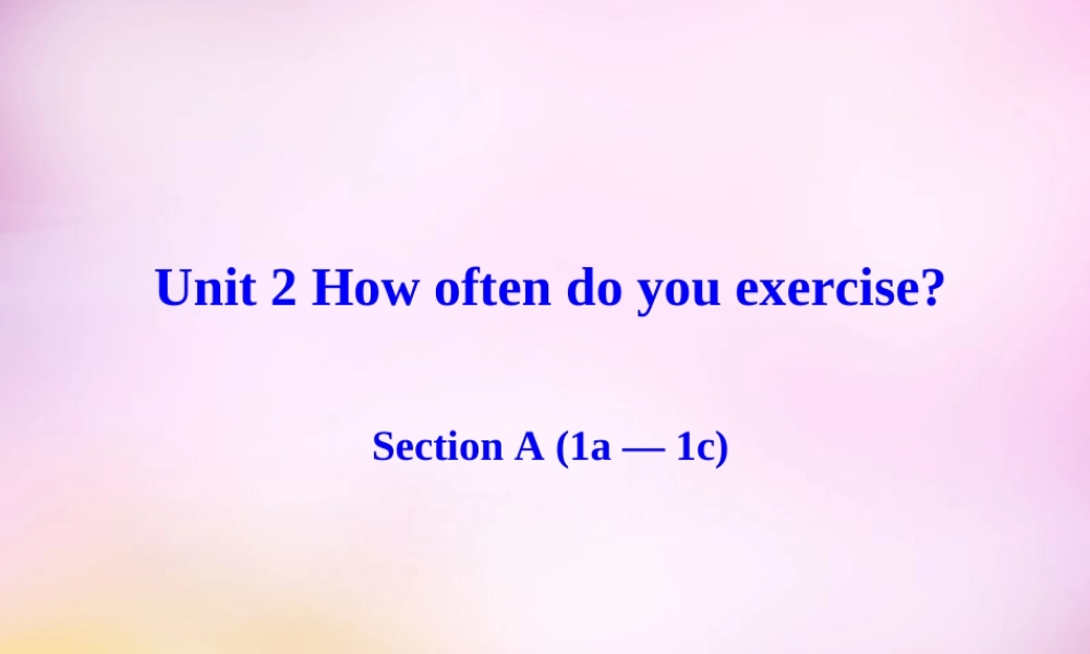 八年级英语上册 Unit 2 How often do you exercise Section A（1a-1c）课件.ppt