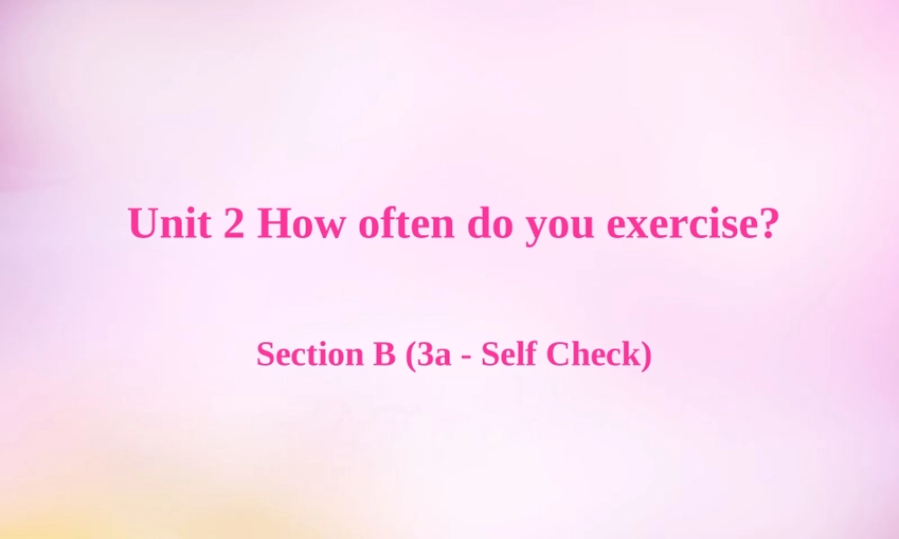 八年级英语上册 Unit 2 How often do you exercise Section B（3a-self check）课件.ppt
