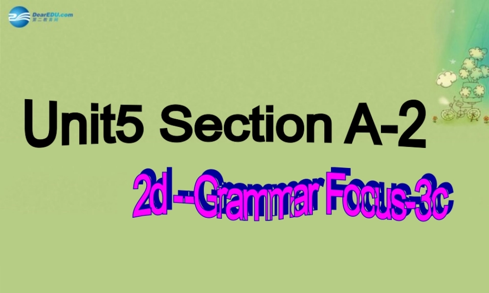 八年级英语上册 Unit 5 Do you want to watch a game show Section A（2d-grammer focus-3c)课件.ppt