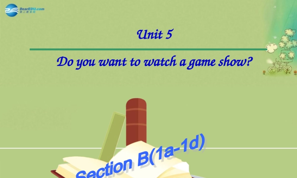 八年级英语上册 Unit 5 Do you want to watch a game show Section B（1a-1d）课件.ppt