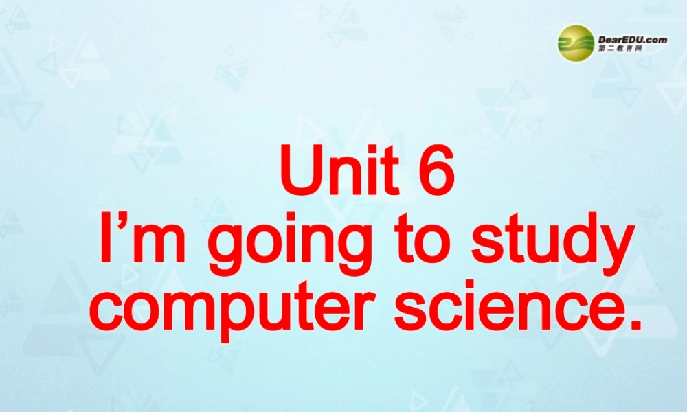 八年级英语上册 Unit 6 I’m going to study computer science Section B 1课件.ppt