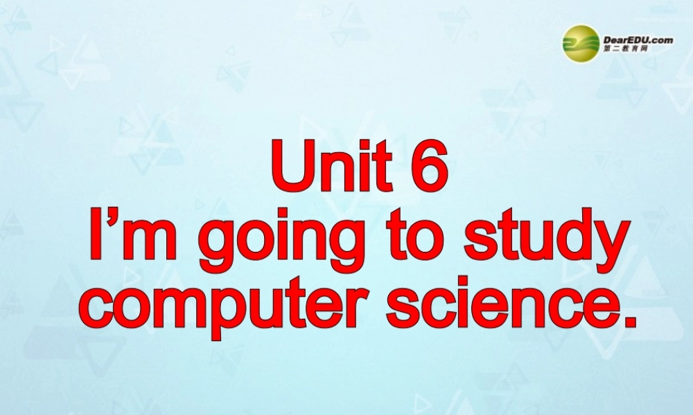 八年级英语上册 Unit 6 I’m going to study computer science Section B 2课件.ppt