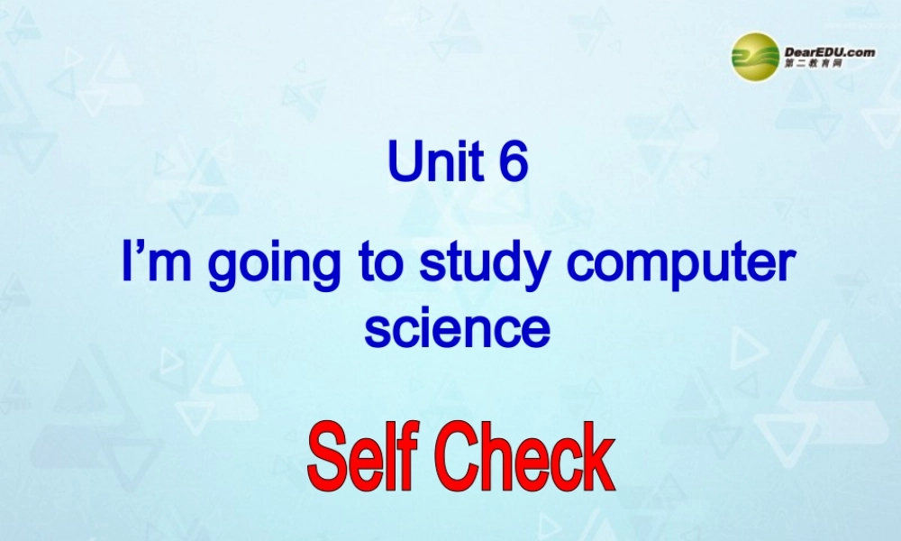 八年级英语上册 Unit 6 I’m going to study computer science Self Check课件.ppt
