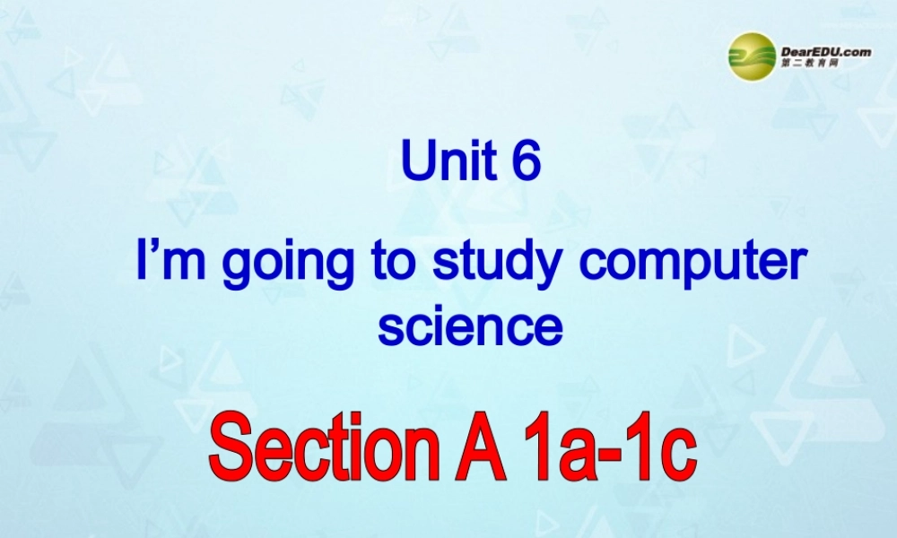 八年级英语上册 Unit 6 I’m going to study computer science单元课件.ppt