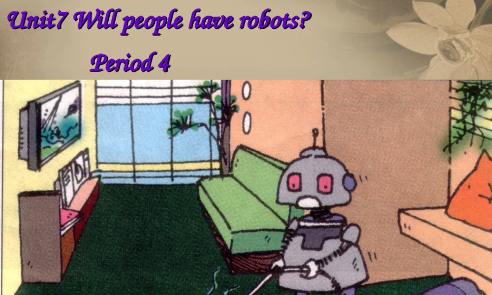 八年级英语上册 Unit 7 Will people have robots Reading课件.ppt