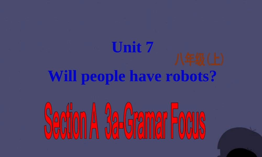 八年级英语上册 Unit 7 Will people have robots Section A 3课件.ppt