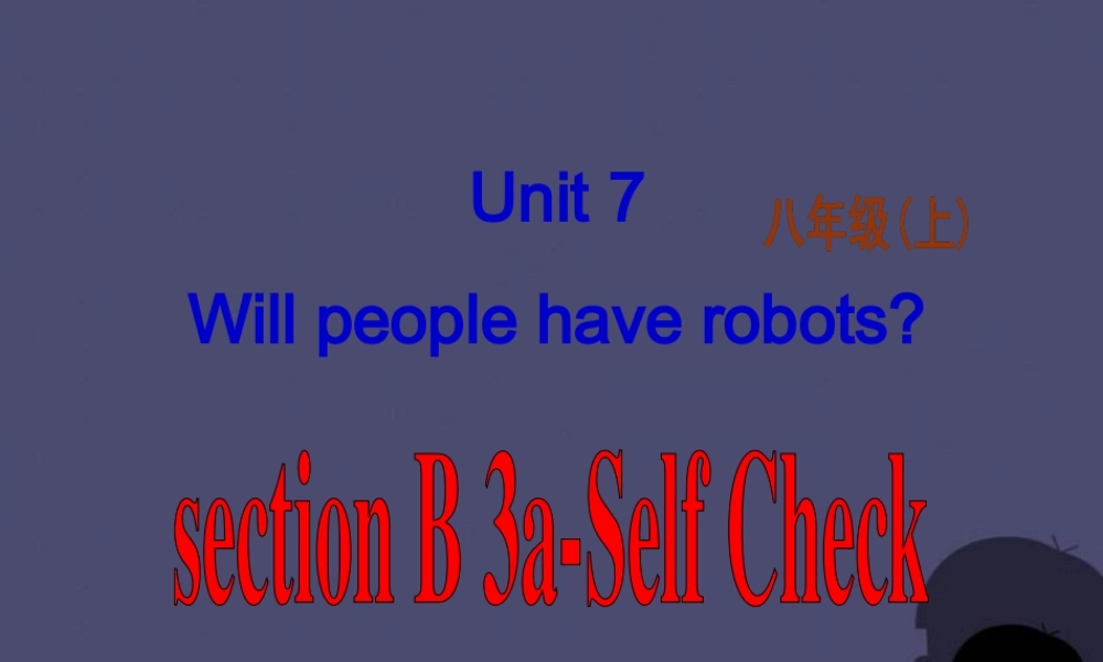 八年级英语上册 Unit 7 Will people have robots Section B 3课件.ppt
