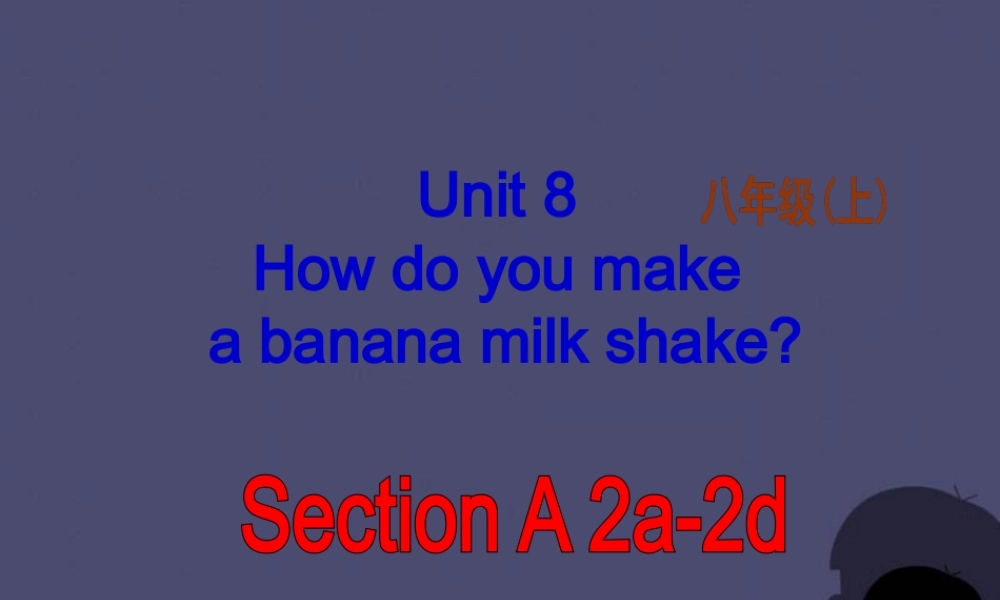 八年级英语上册 Unit 8 How do you make a banana milk shake Section A 2课件.ppt