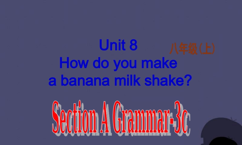 八年级英语上册 Unit 8 How do you make a banana milk shake Section A 3课件.ppt