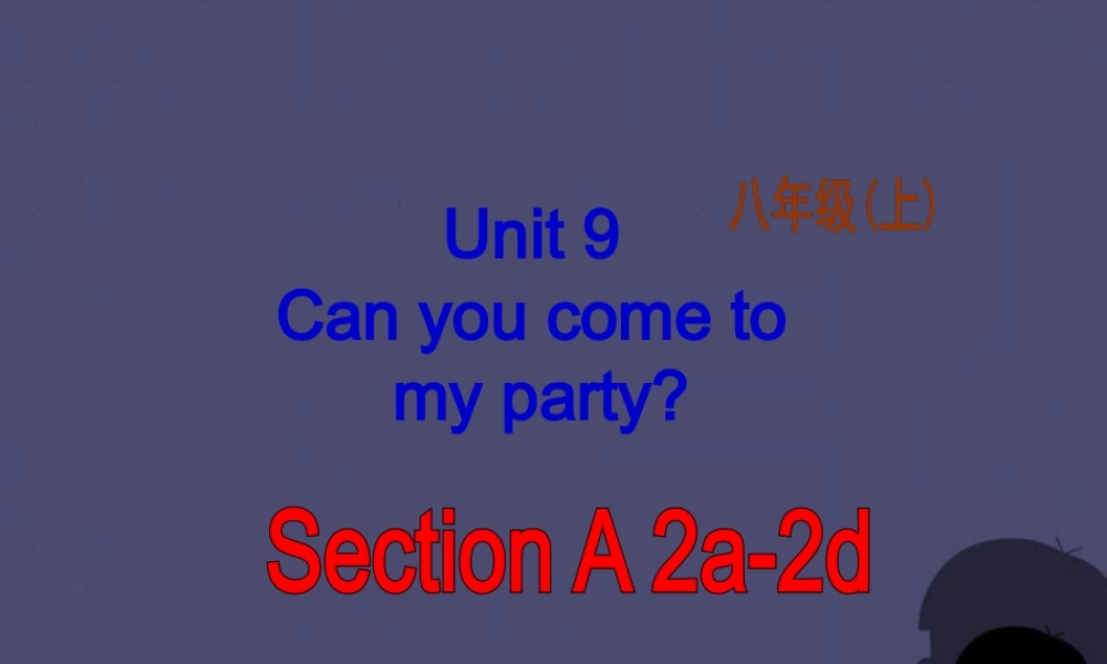 八年级英语上册 Unit 9 Can you come to my party Section A 2课件.ppt