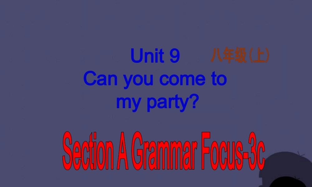 八年级英语上册 Unit 9 Can you come to my party Section A 3课件.ppt