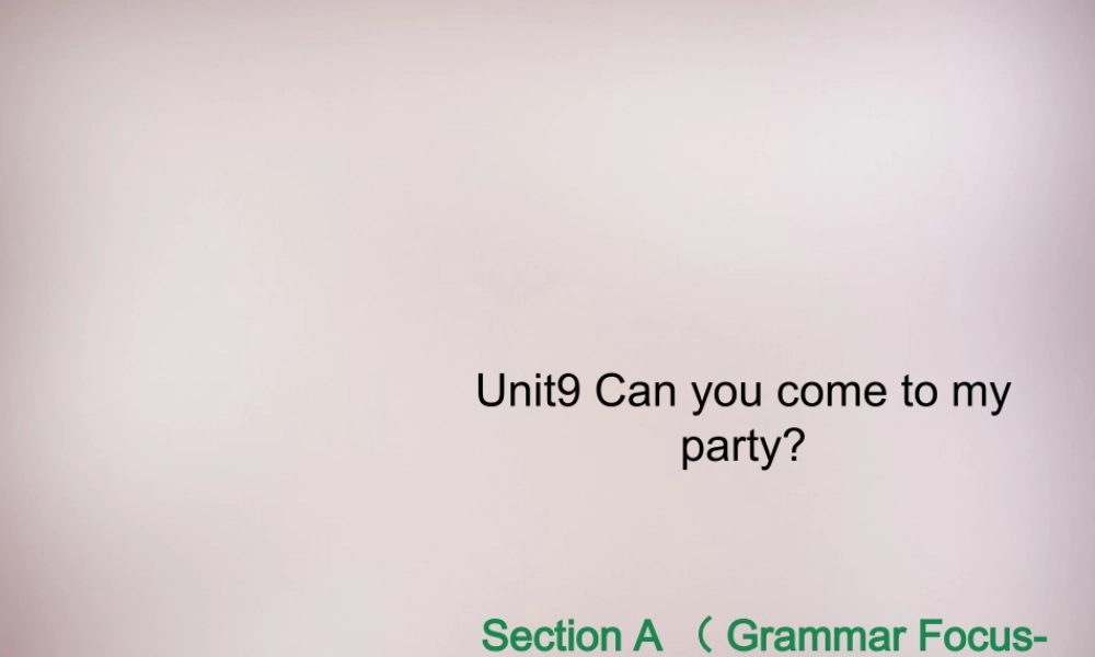 八年级英语上册 Unit 9 Can you come to my party Section A（Grammar Focus-3c）课件.ppt