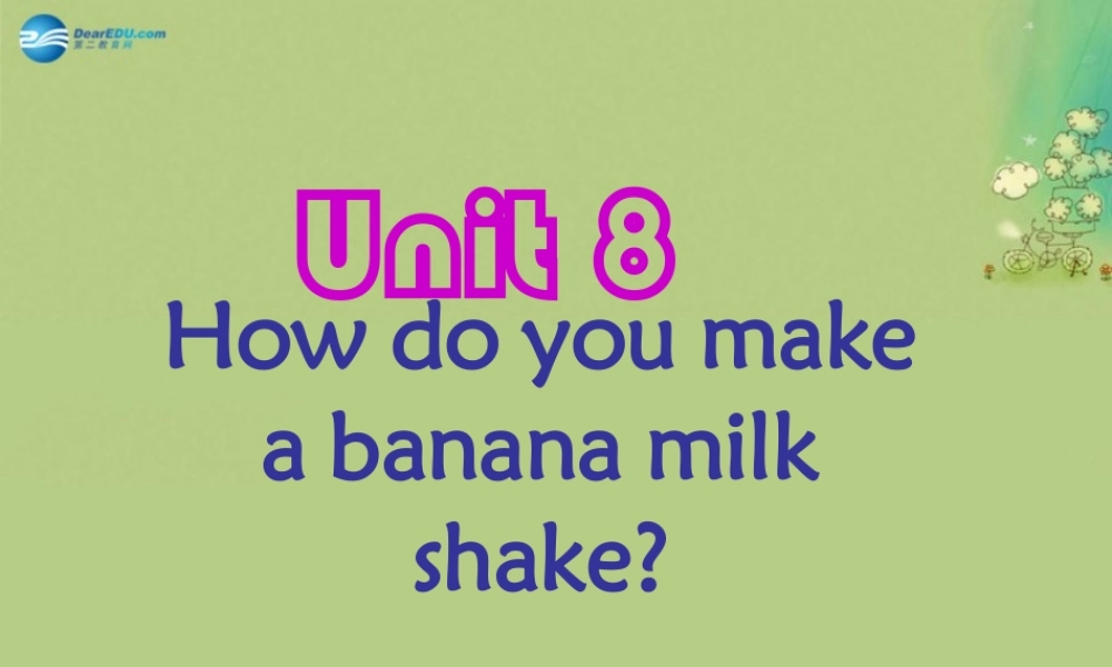 八年级英语上册 Unit How do you make a banana milk shake？ Section A-1a-1c课件.ppt