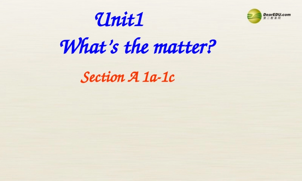 八年级英语下册 Unit 1 What’s the matter Section A 1a-1c课件 .ppt