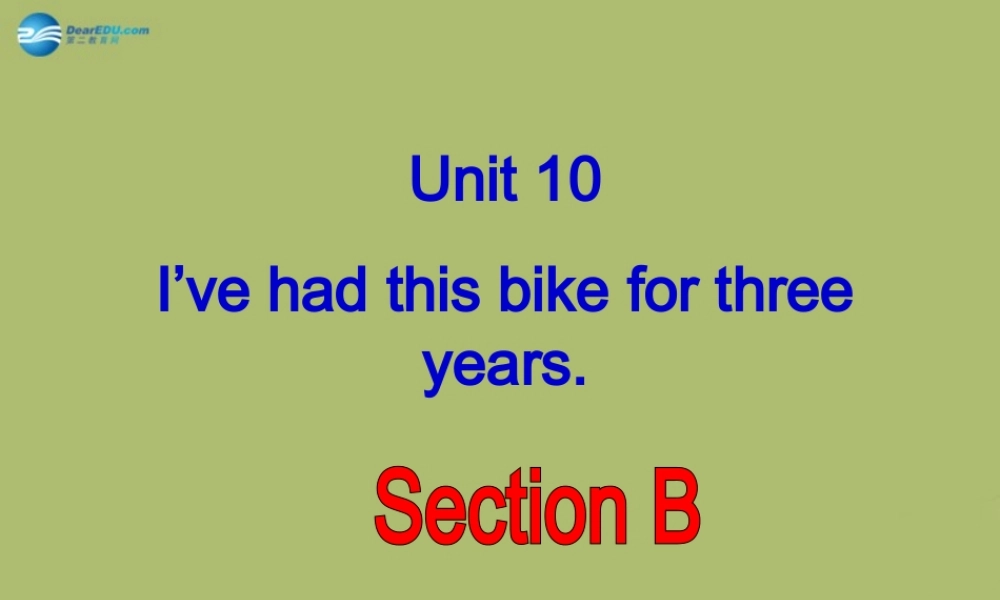 八年级英语下册 Unit 10 I`ve had this bike for three years课件1 .ppt