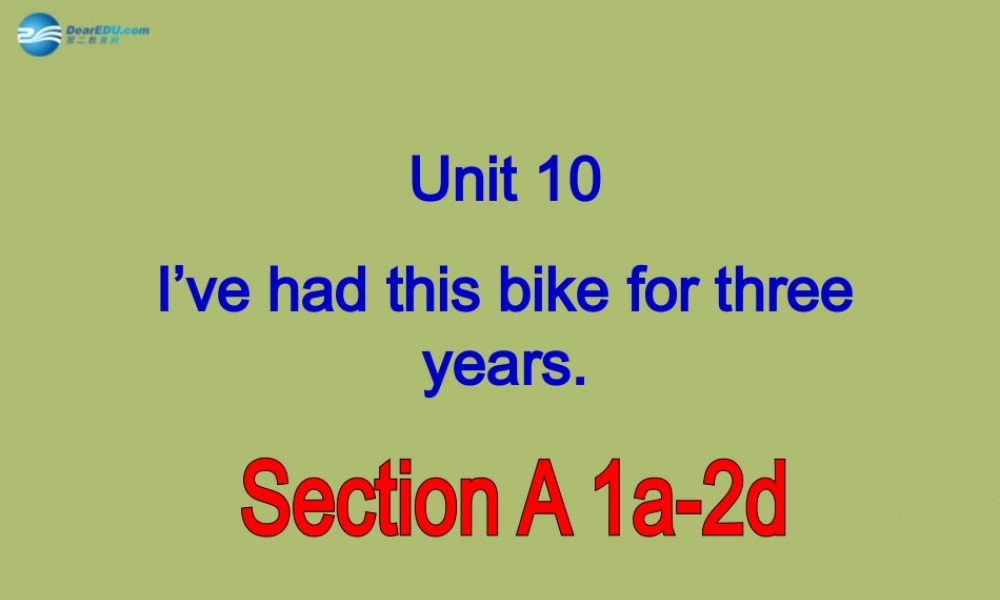 八年级英语下册 Unit 10 I`ve had this bike for three years课件2 .ppt