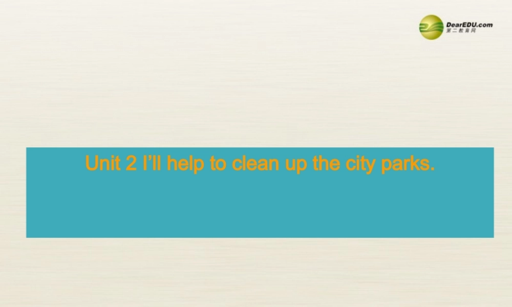 八年级英语下册 Unit 2 I’ll help to clean up the city parks Period 2课件 .ppt