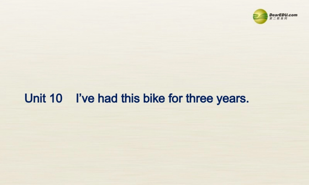 八年级英语下册 Unit 10 I’ve had this bike for three years Period 3课件 .ppt