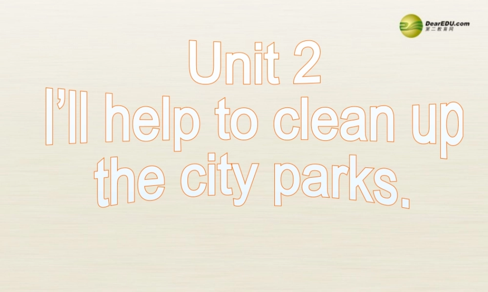 八年级英语下册 Unit 2 I’ll help to clean up the city parks Section A 2a-2c课件 .ppt