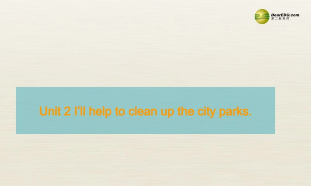 八年级英语下册 Unit 2 I’ll help to clean up the city parks Period 4课件 .ppt