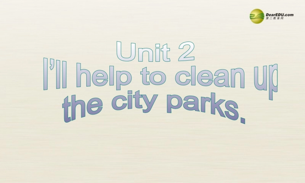 八年级英语下册 Unit 2 I’ll help to clean up the city parks Section A 3a-3c课件 .ppt