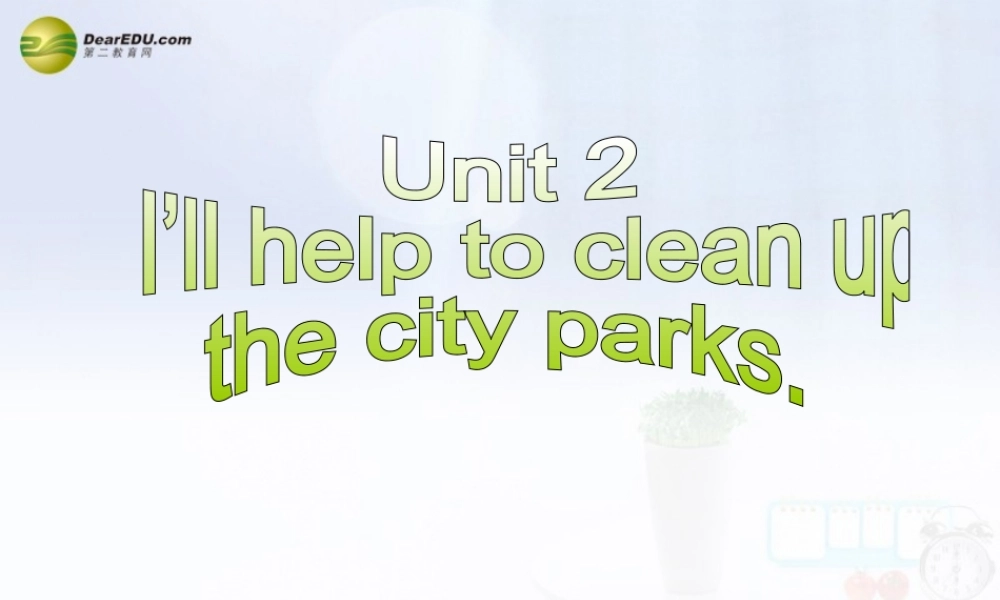 八年级英语下册 Unit 2 I’ll help to clean up the city parks Section A(3a-3c)精品课件 .ppt