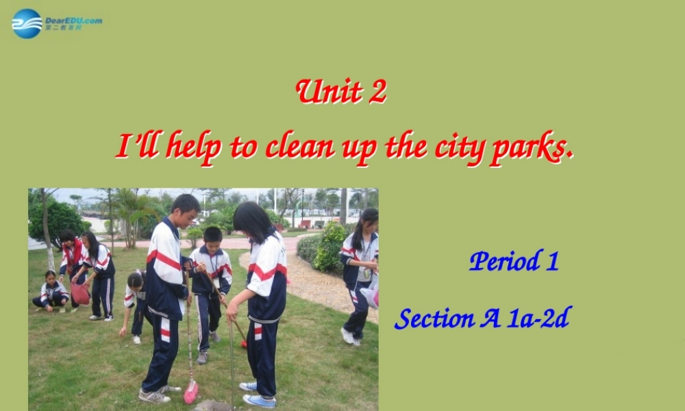八年级英语下册 Unit 2 I’ll help to clean up the city parks课件1 .ppt
