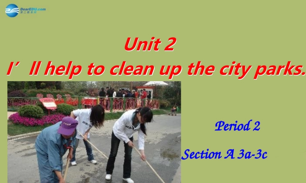 八年级英语下册 Unit 2 I’ll help to clean up the city parks课件2 .ppt