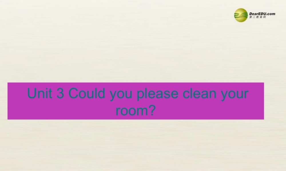八年级英语下册 Unit 3 Could you please clean your room Period 5课件 .ppt