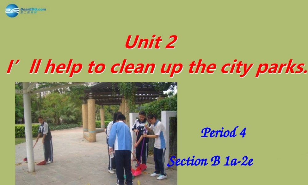 八年级英语下册 Unit 2 I’ll help to clean up the city parks课件4 .ppt