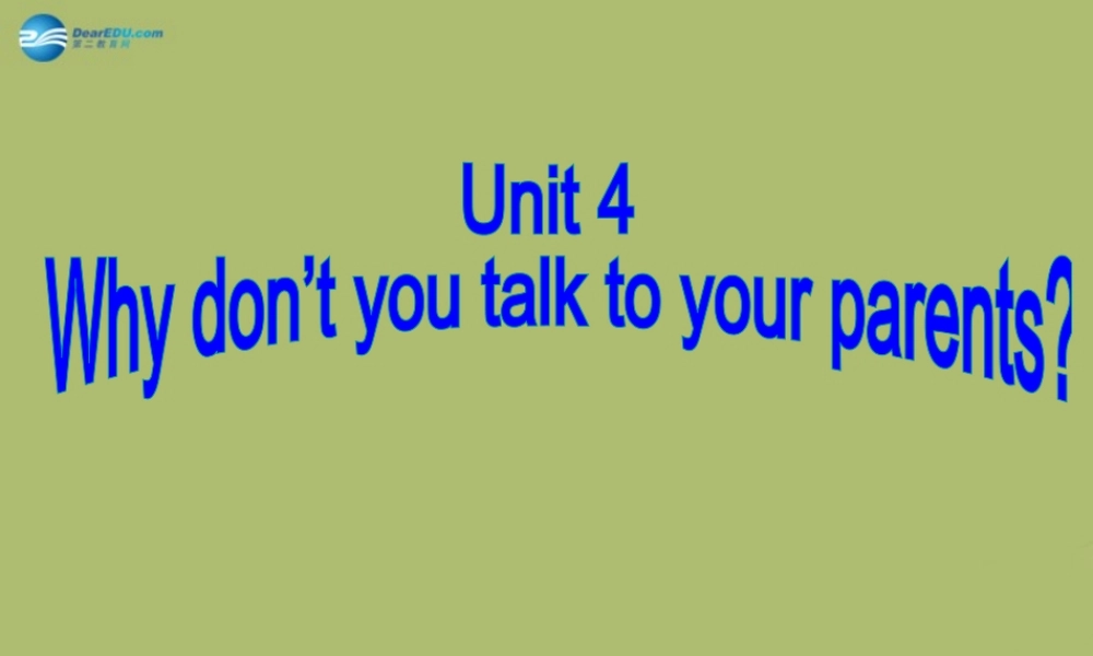 八年级英语下册 Unit 4 Why don't you talk to your parents Section B课件 .ppt