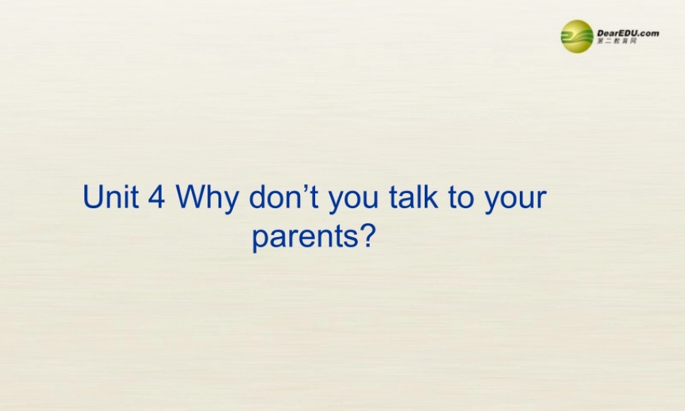八年级英语下册 Unit 4 Why don’t you talk to your parents Period 1课件 .ppt